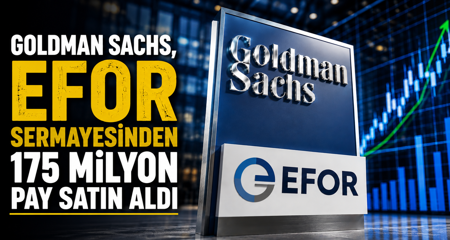 Goldman Sachs, EFOR sermayesinden 175 milyon pay satın aldı