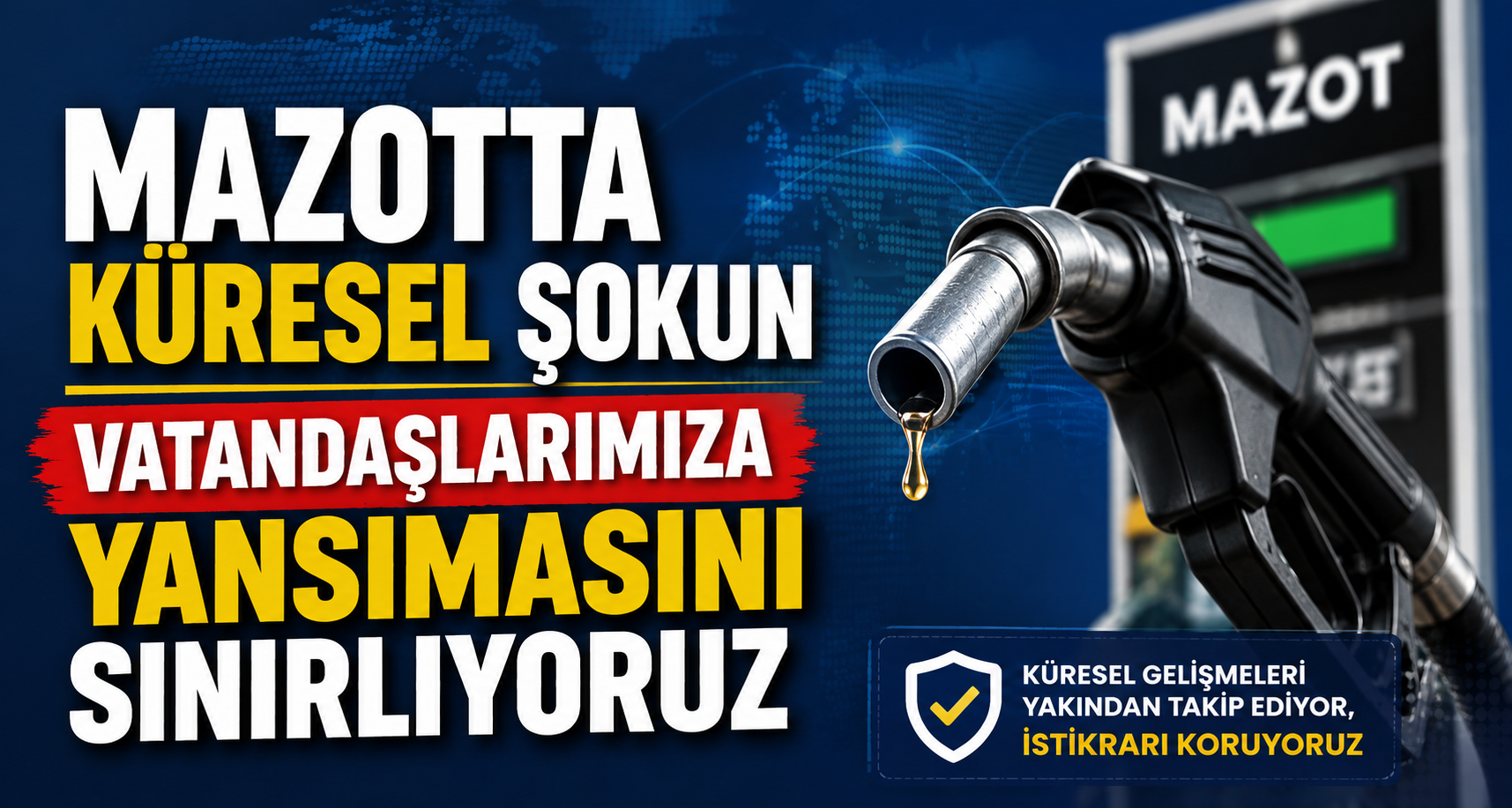 Mazotta küresel şokun vatandaşlarımıza yansımasını sınırlıyoruz