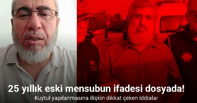 25 yıllık eski mensubun ifadesi soruşturma dosyasına girdi