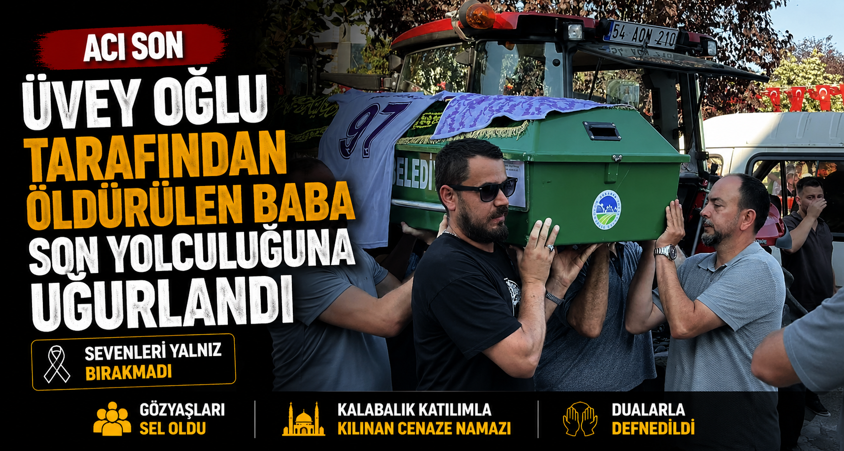Üvey oğlu tarafından öldürülen baba son yolculuğuna uğurlandı