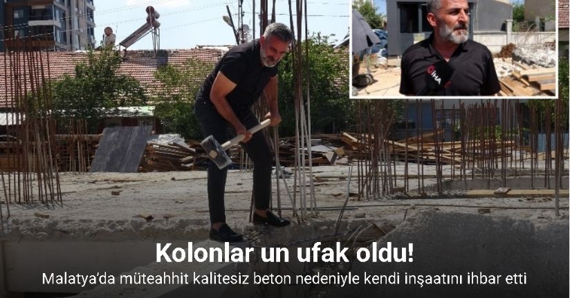 Malatya’da müteahhit kalitesiz beton nedeniyle kendi inşaatını ihbar etti