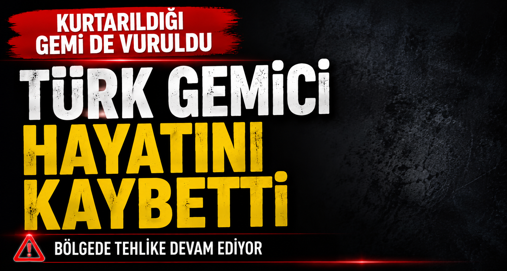 Kurtarıldığı gemi de vuruldu: Türk gemici hayatını kaybetti