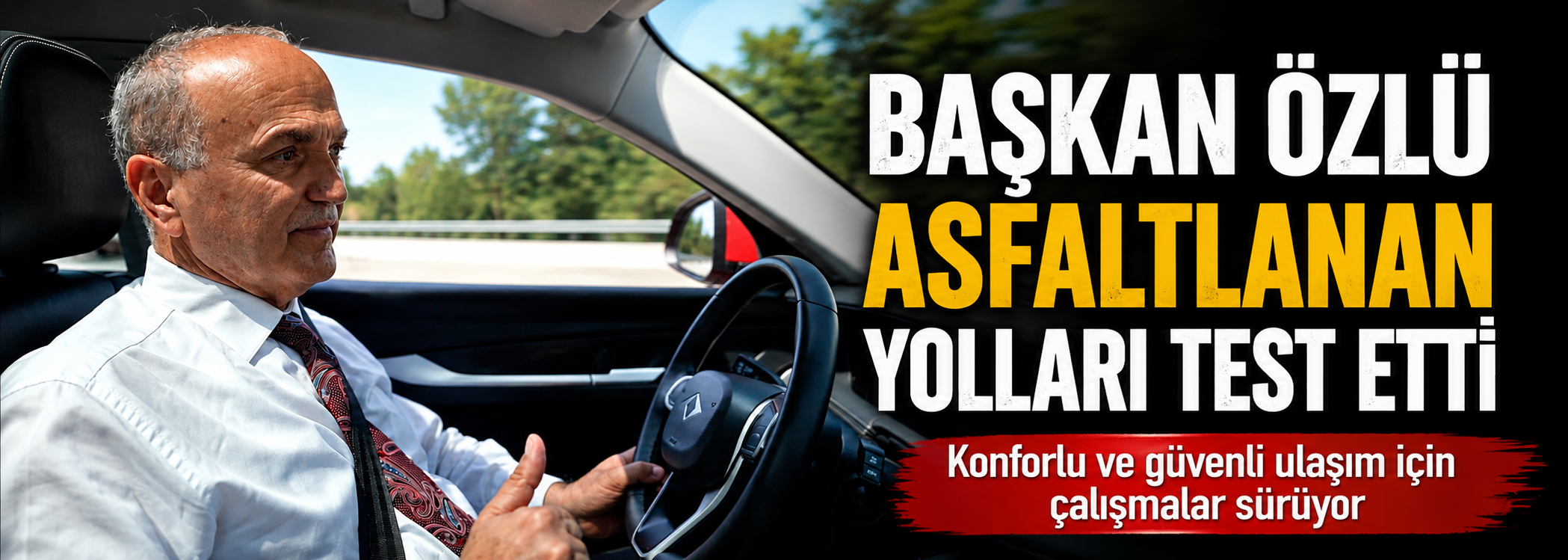 Başkan Özlü Asfaltlanan Yolları Test Etti