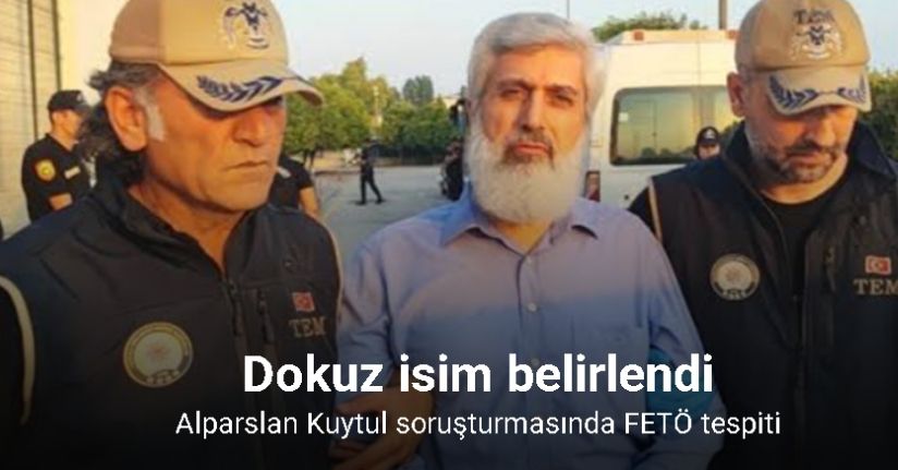 Alparslan Kuytul soruşturmasında FETÖ tespiti: Dokuz isim belirlendi