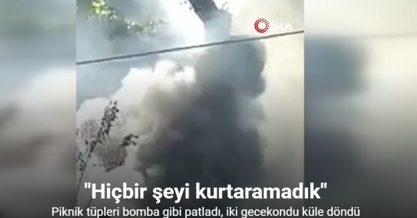 Piknik tüpleri bomba gibi patladı, iki gecekondu küle döndü
