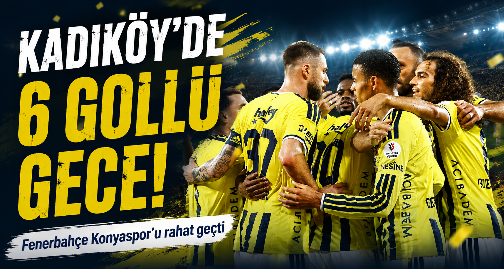 Kadıköy'de 6 gollü gece! Fenerbahçe Konyaspor'u rahat geçti