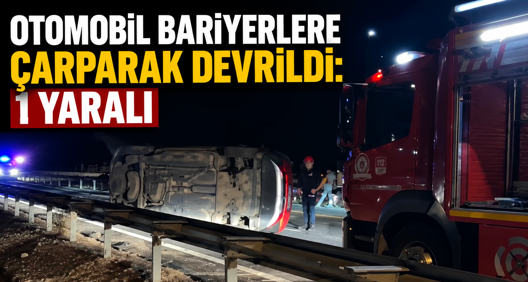 Otomobil bariyerlere çarparak devrildi: 1 yaralı