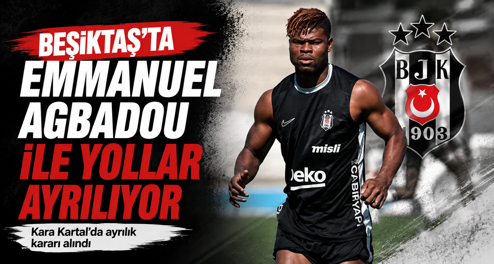 Beşiktaş'ta Emmanuel Agbadou ile yollar ayrılıyor