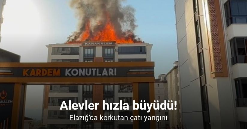 Elazığ’da korkutan çatı yangını