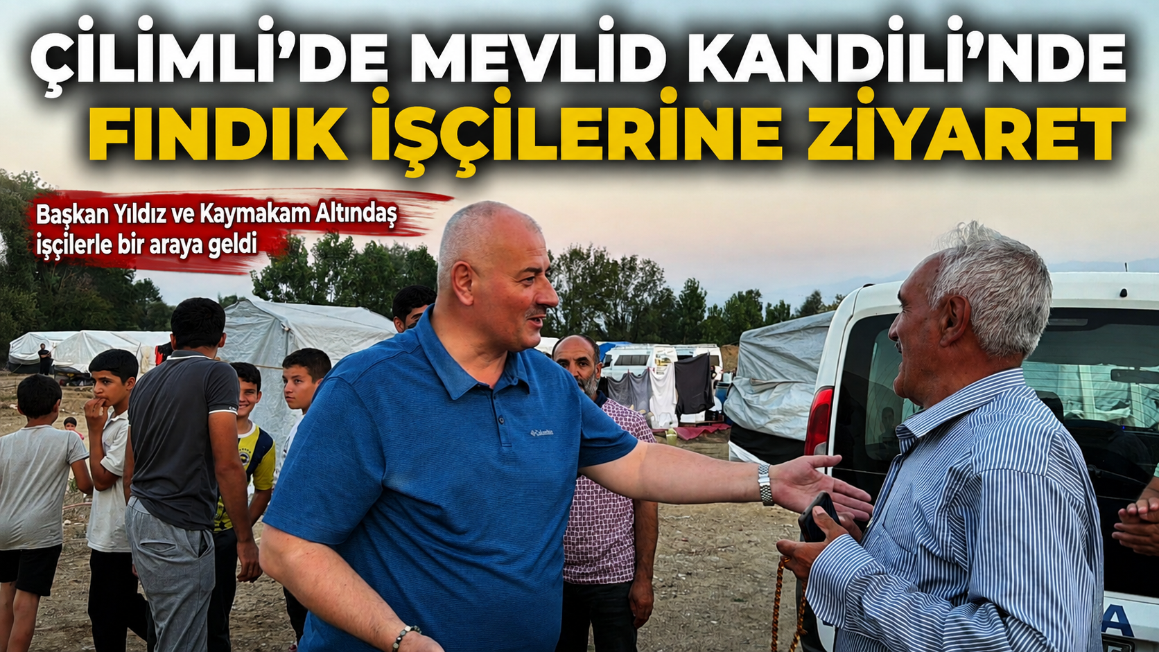Belediye Başkanı ve Kaymakam, Fındık İşçileriyle Buluştu