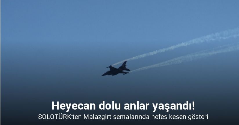 SOLOTÜRK’ten Malazgirt semalarında nefes kesen gösteri
