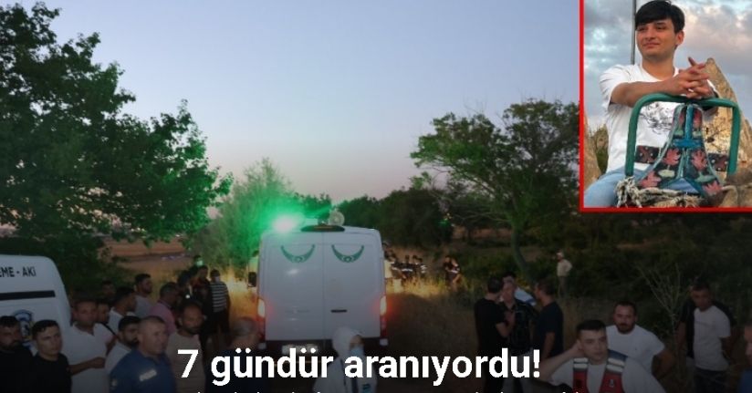 Nevşehir’de 7 gündür kayıp olarak aranan gençten acı haber geldi