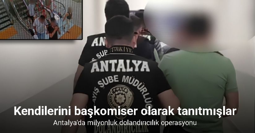 Antalya’da 13,5 milyon liralık dolandırıcılık operasyonu: 3 şüpheli tutuklandı