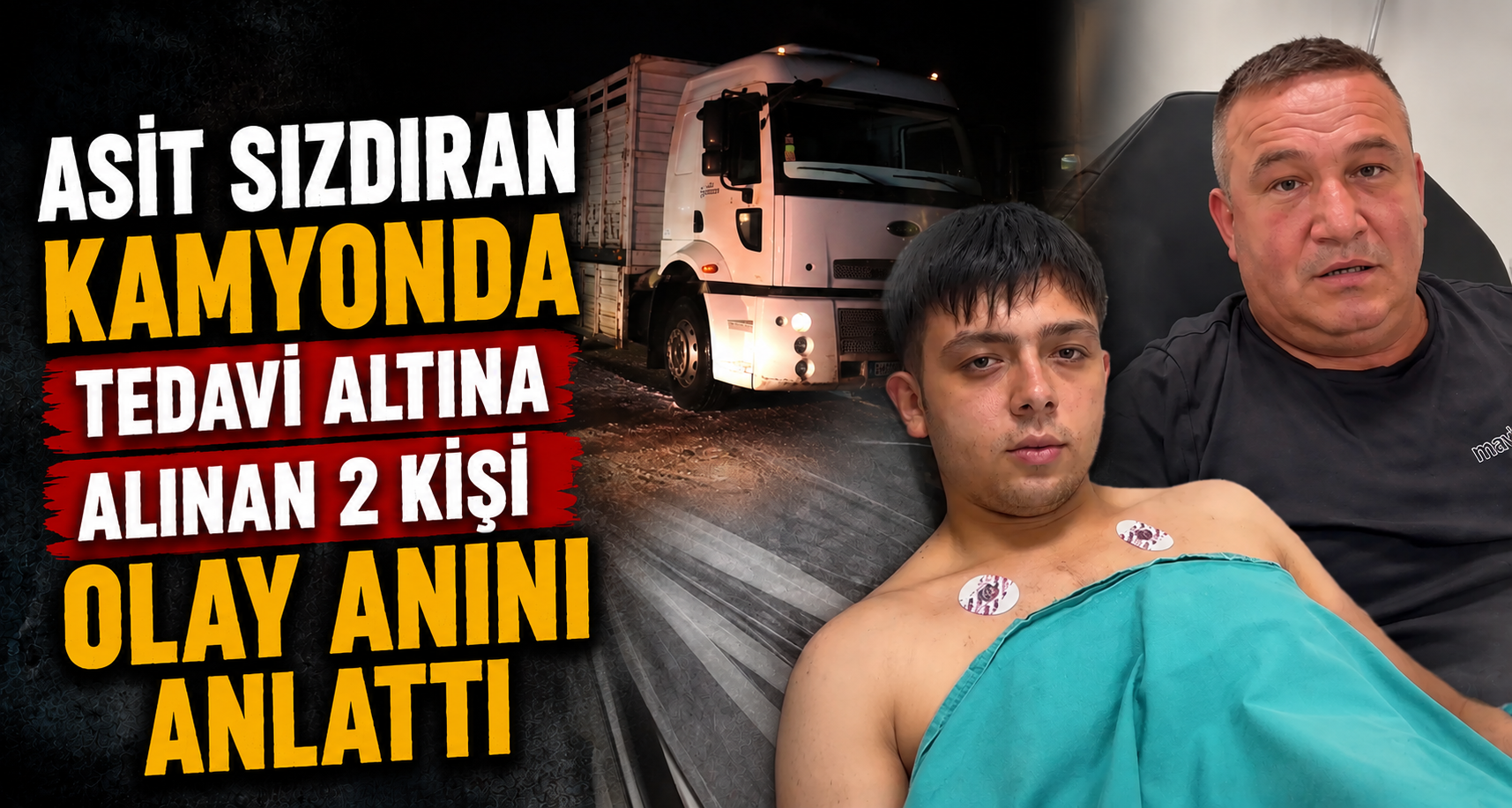 Asit sızdıran kamyonda tedavi altına alınan 2 kişi olay anını anlattı