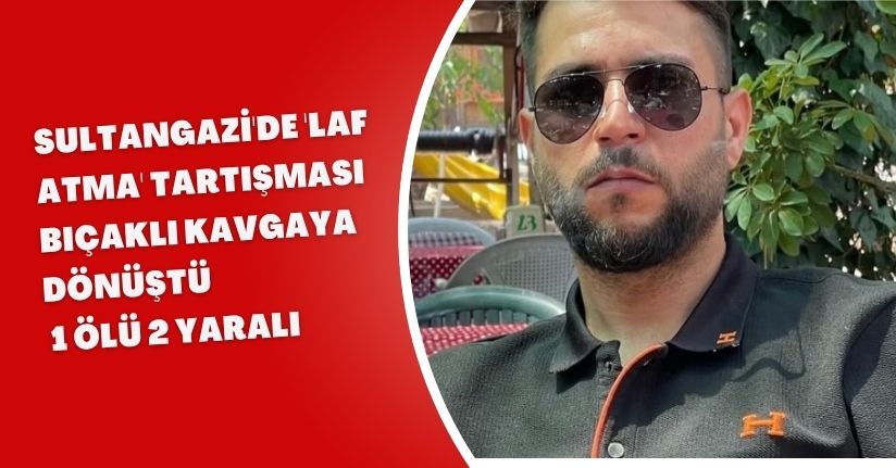 Sultangazi'de 'laf atma' tartışması bıçaklı kavgaya dönüştü: 1 ölü 2 yaralı