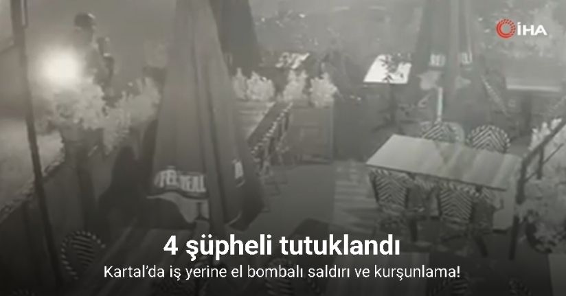 Kartal’da iş yerine el bombalı saldırı ve kurşunlama: 4 şüpheli tutuklandı