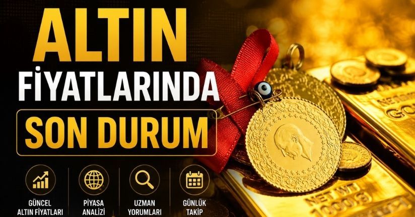 Altın Fiyatlarında Son Durum
