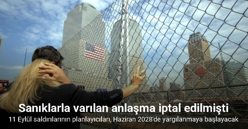 ABD'de 11 Eylül saldırılarının planlayıcıları, Haziran 2028'de yargılanmaya başlayacak