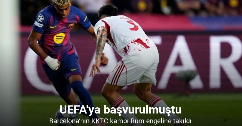 Barcelona’nın KKTC kampı Rum engeline takıldı