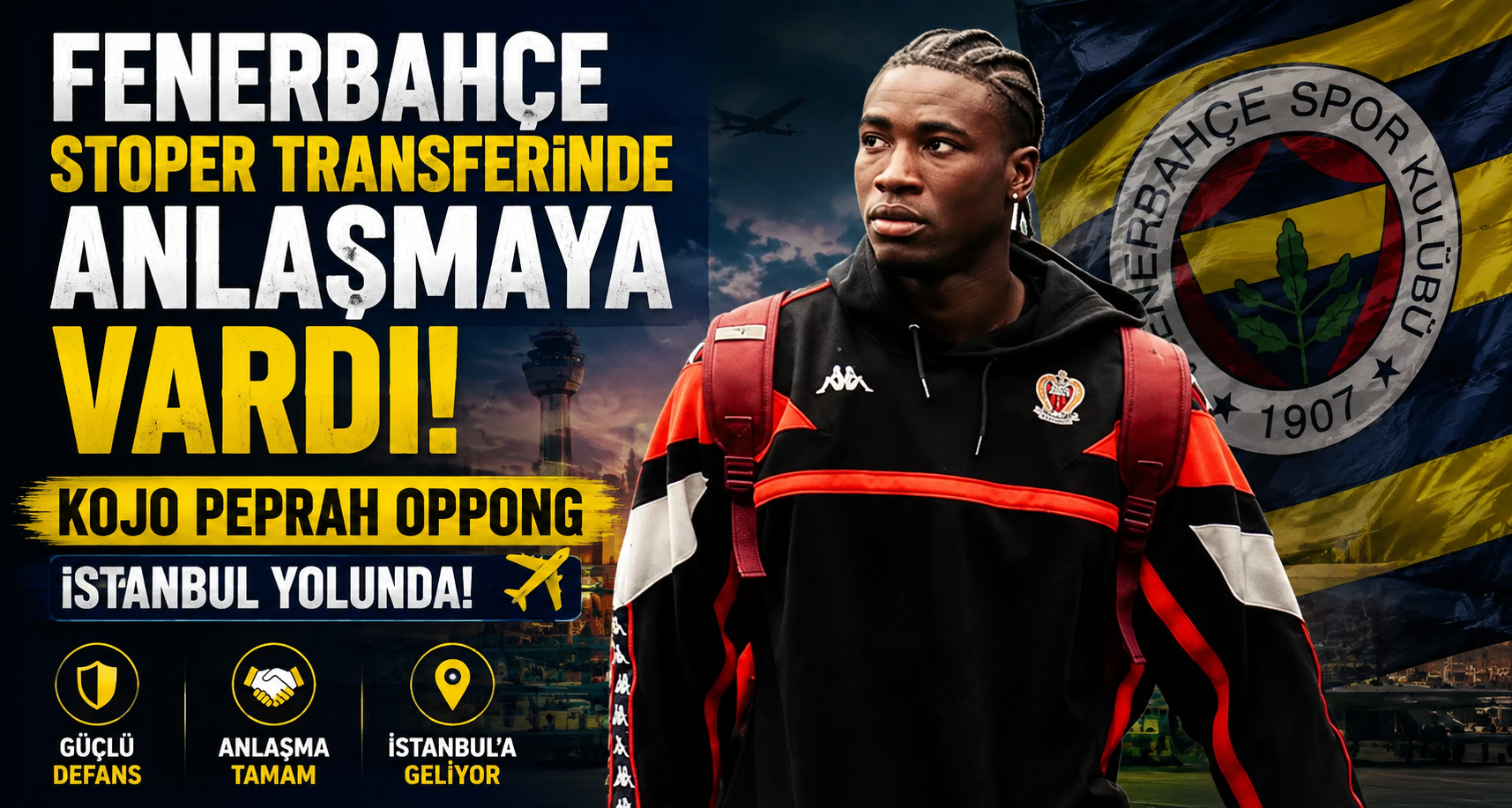 Fenerbahçe stoper transferinde anlaşmaya vardı: Kojo Peprah Oppong İstanbul yolunda