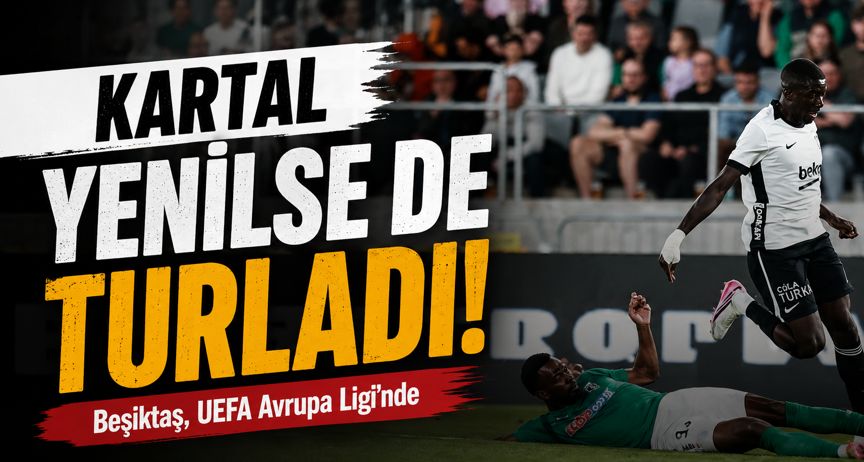Kartal yenilse de turladı! Beşiktaş, UEFA Avrupa Ligi'nde
