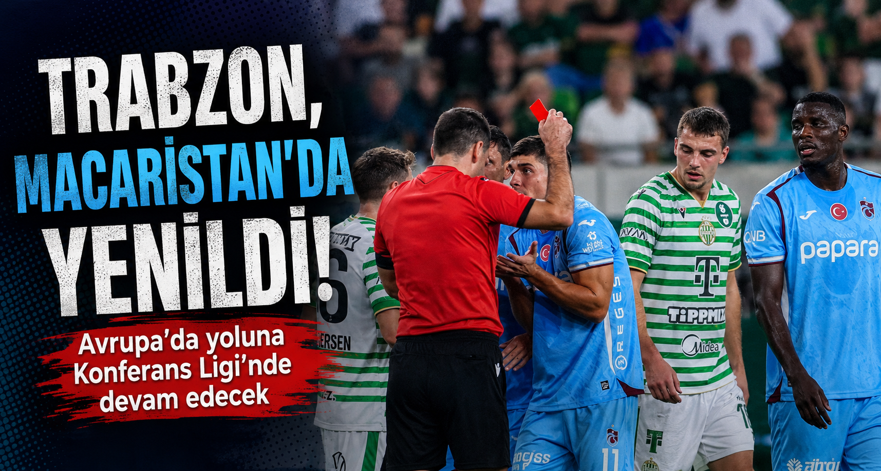 Trabzon, Macaristan'da yenildi! Avrupa'da yoluna Konferans Ligi'nde devam edecek