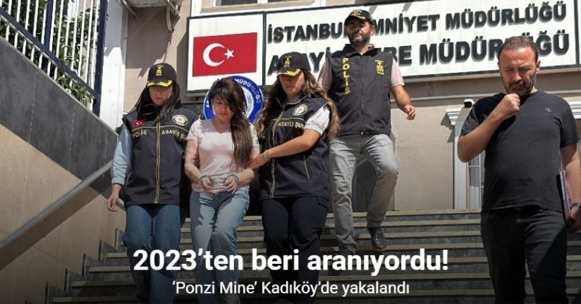2023’ten beri aranıyordu: ‘Ponzi Mine’ Kadıköy’de yakalandı