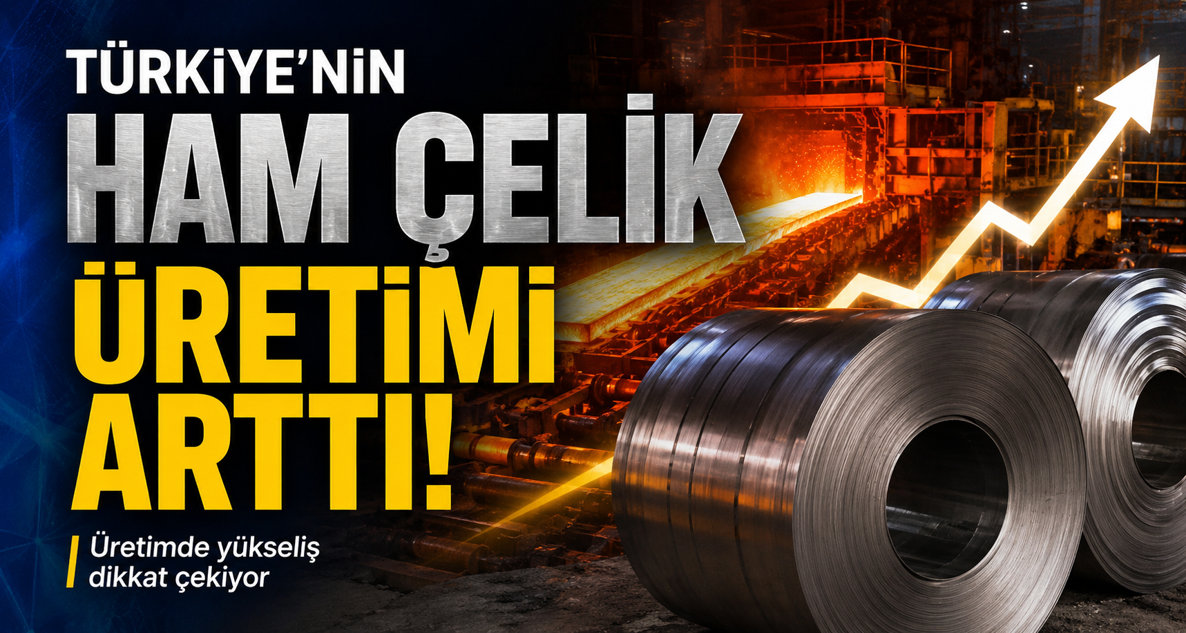 Türkiye'nin ham çelik üretimi arttı