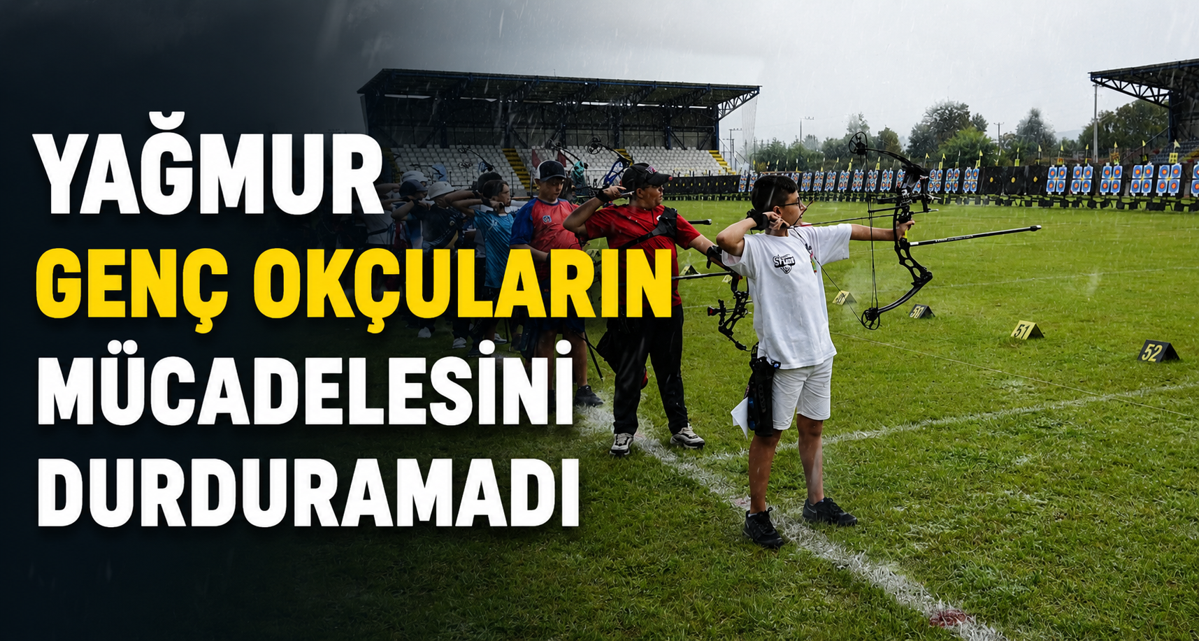 Yağmur Genç Okçuların Mücadelesini Durduramadı