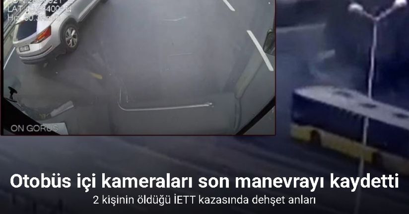 Zeytinburnu’ndaki İETT kazasının araç içi görüntüsü ortaya çıktı