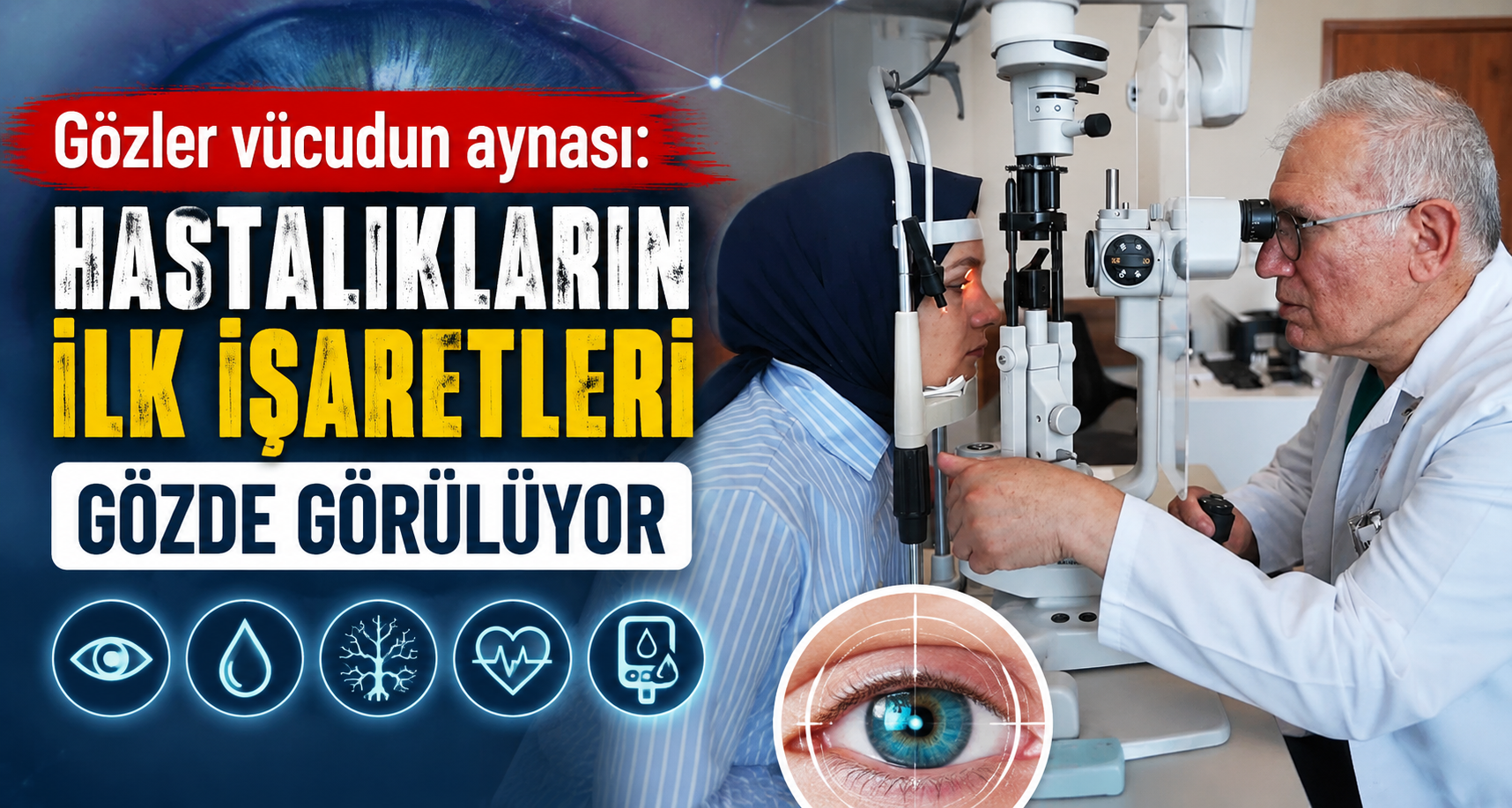 Gözler vücudun aynası: Hastalıkların ilk işaretleri gözde görülüyor