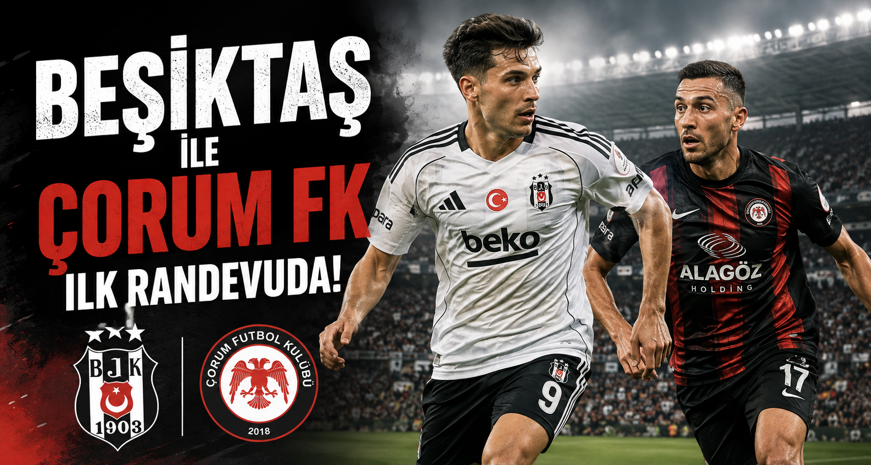 Beşiktaş ile Çorum FK ilk randevuda