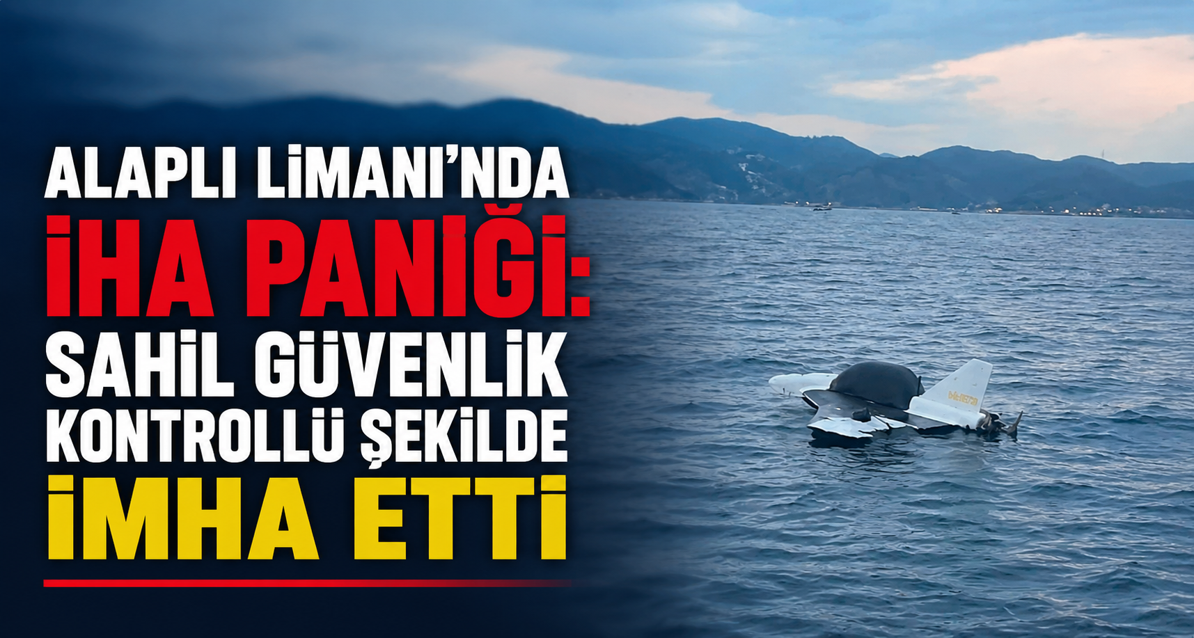 Alaplı Limanı’nda İHA paniği: Sahil Güvenlik kontrollü şekilde imha etti