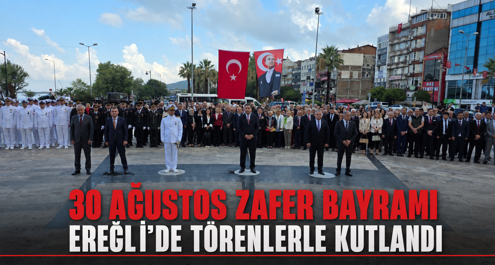  30 Ağustos Zafer Bayramı Ereğli'de törenlerle kutlandı