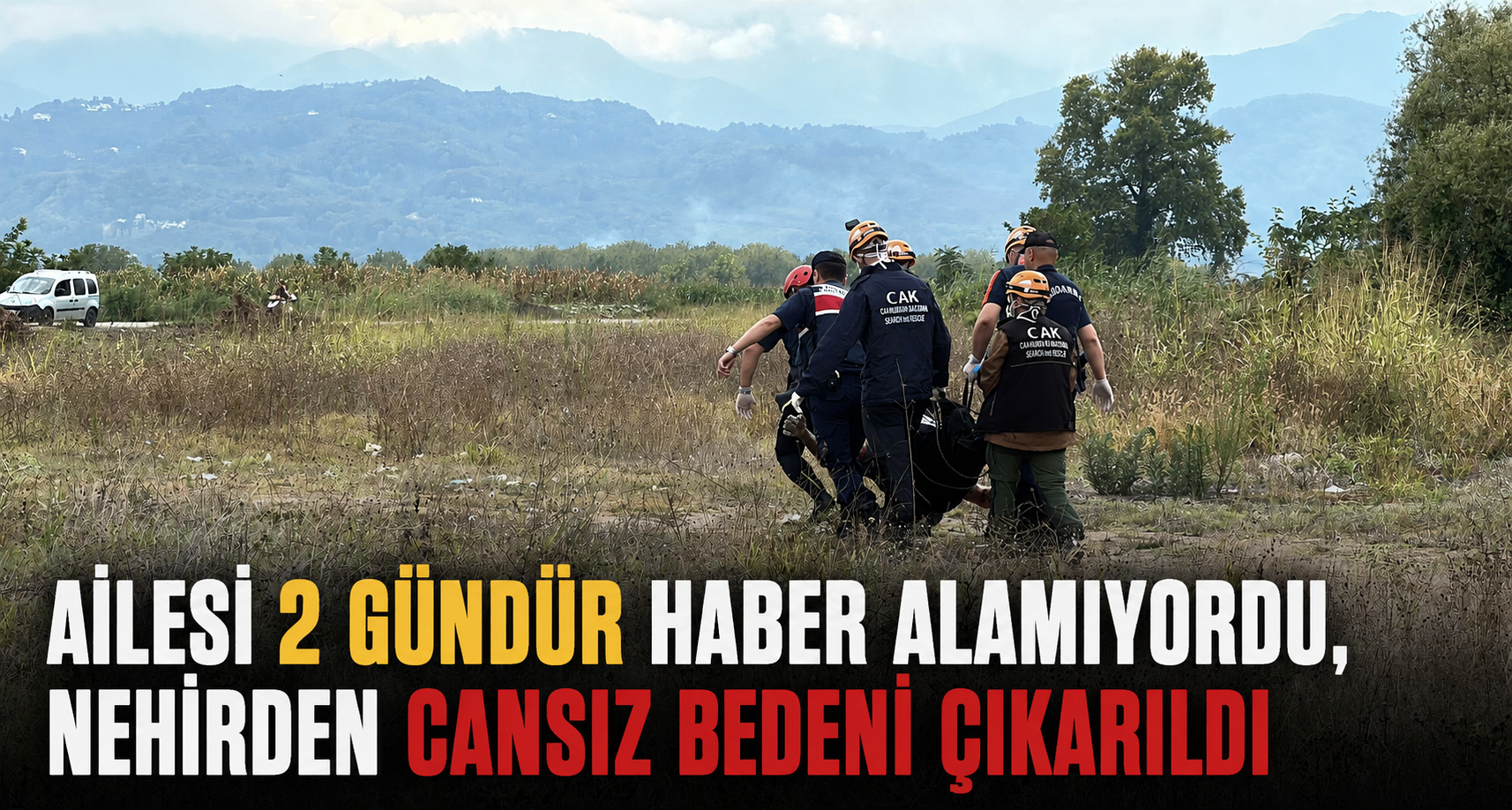  Ailesi 2 gündür haber alamıyordu, nehirden cansız bedeni çıkartıldı