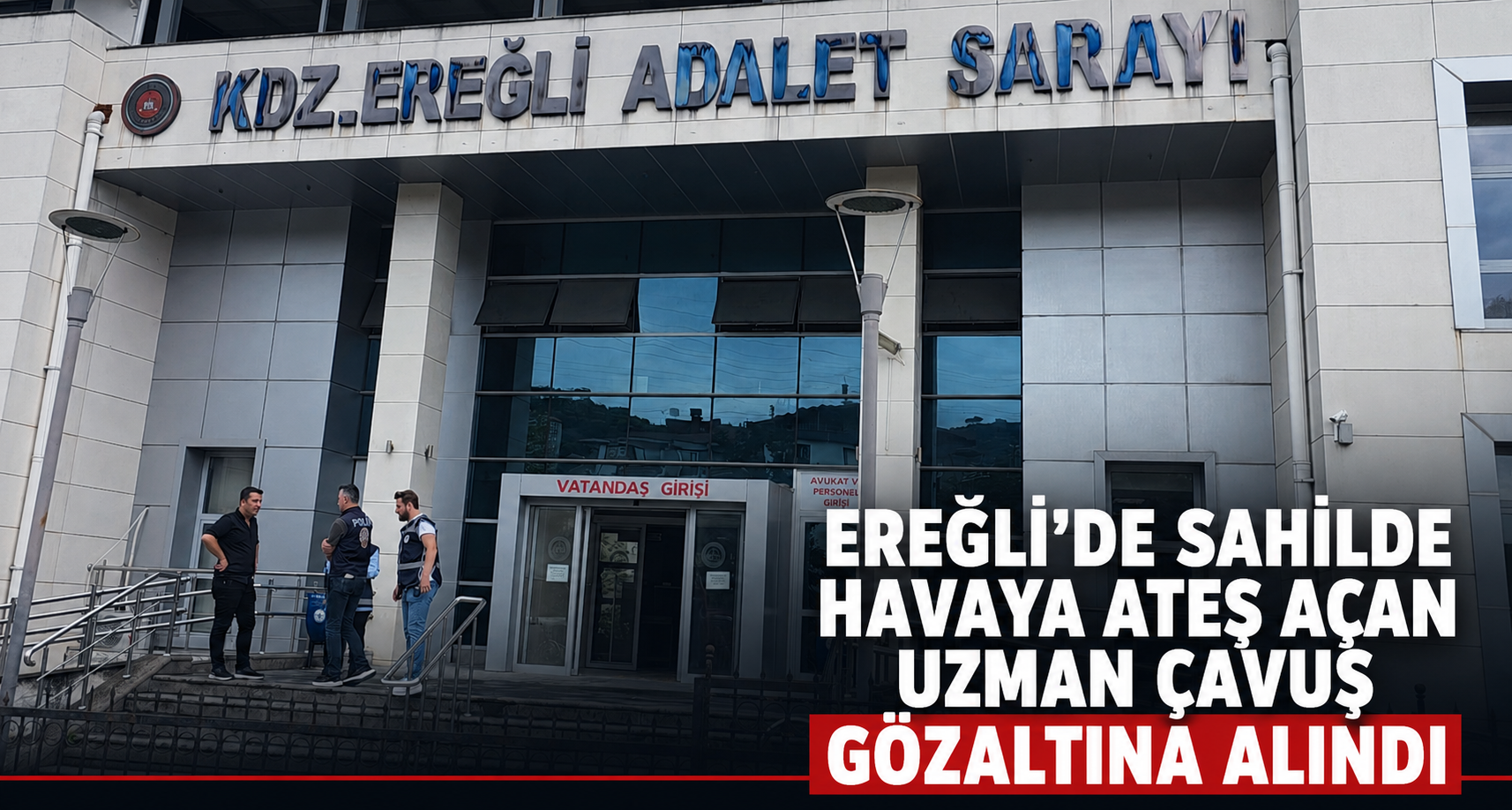  Ereğli’de sahilde havaya ateş açan uzman çavuş gözaltına alındı