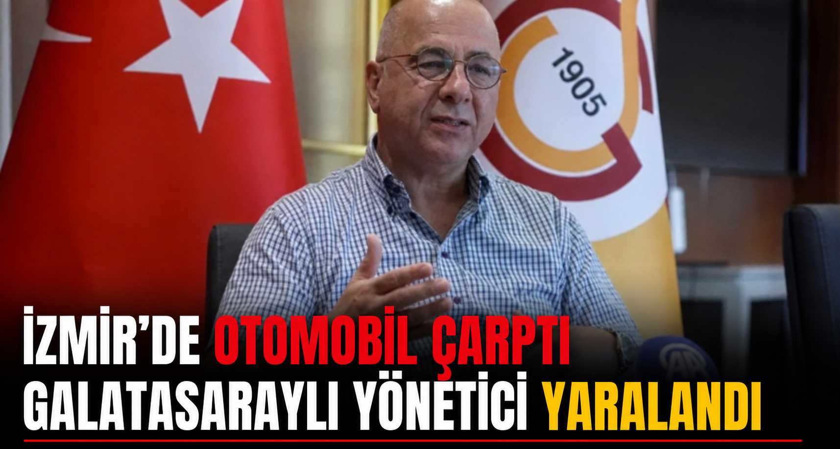 İzmir’de otomobil çarpan Galatasaraylı yönetici yaralandı