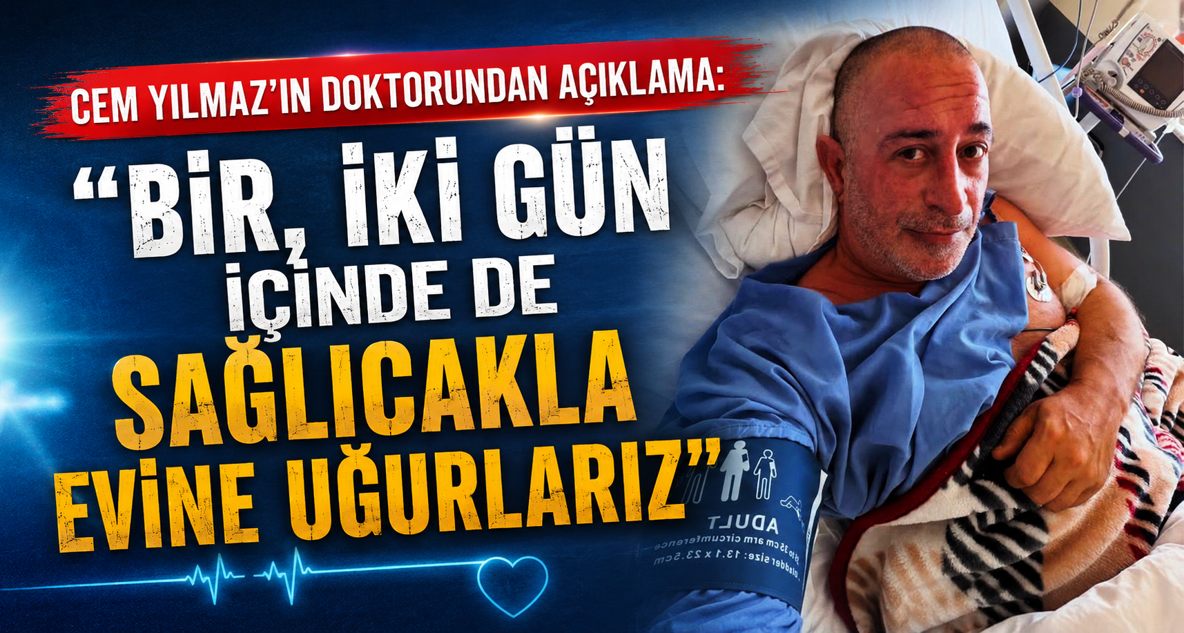 Cem Yılmaz'ın doktorundan açıklama: Bir, iki gün içinde de sağlıcakla evine uğurlarız