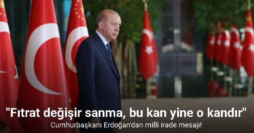 Cumhurbaşkanı Erdoğan’dan milli irade mesajı!