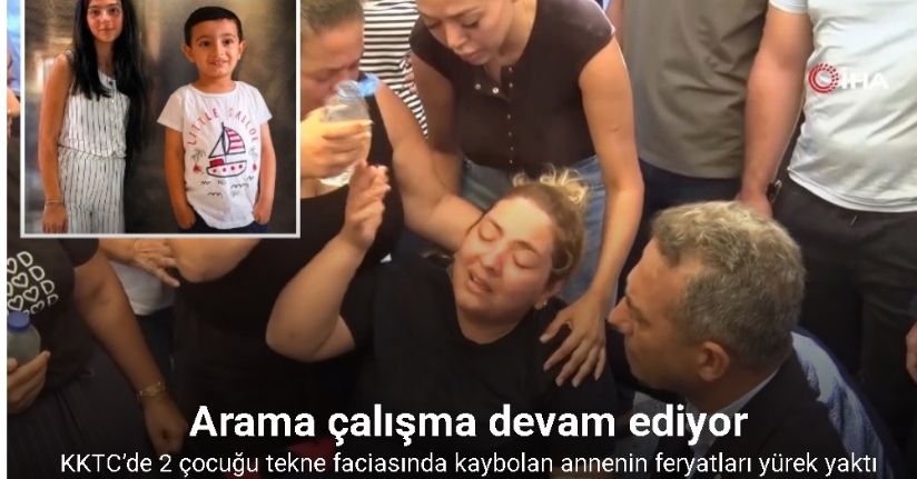KKTC’de 2 çocuğu tekne faciasında kaybolan annenin feryatları yürek yaktı