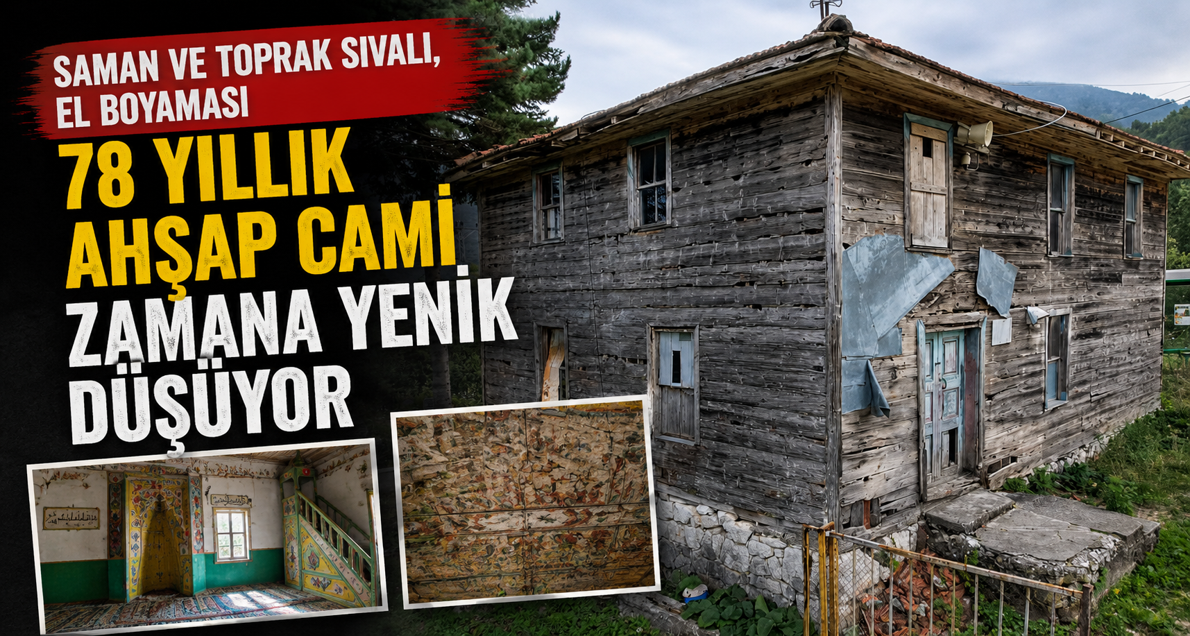 Saman ve toprak sıvalı, el boyaması 78 yıllık ahşap cami zamana yenik düşüyor