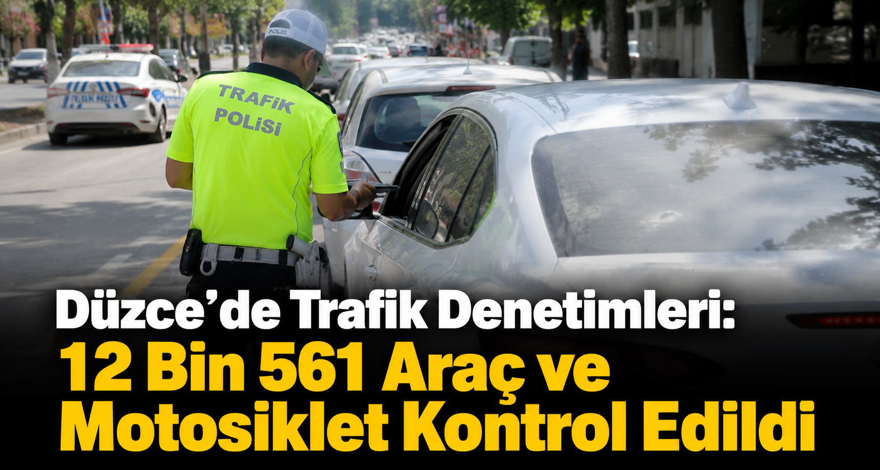 Düzce’de Trafik Denetimleri: 12 Bin 561 Araç ve Motosiklet Kontrol Edildi