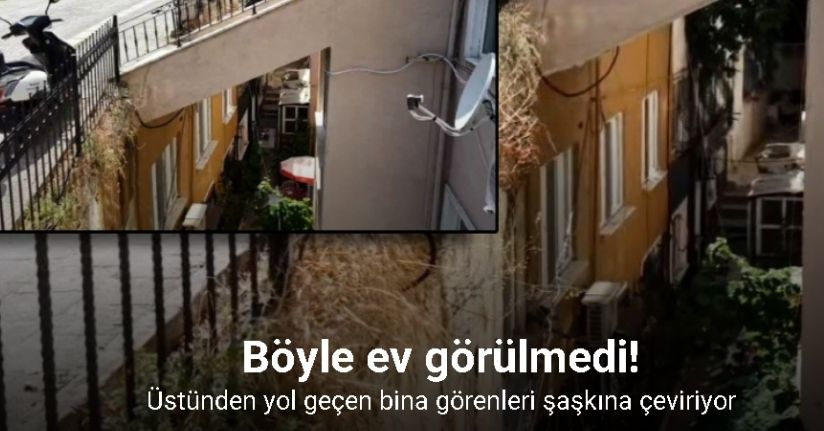 Şile’de üstünden yol geçen bina görenleri şaşkına çeviriyor