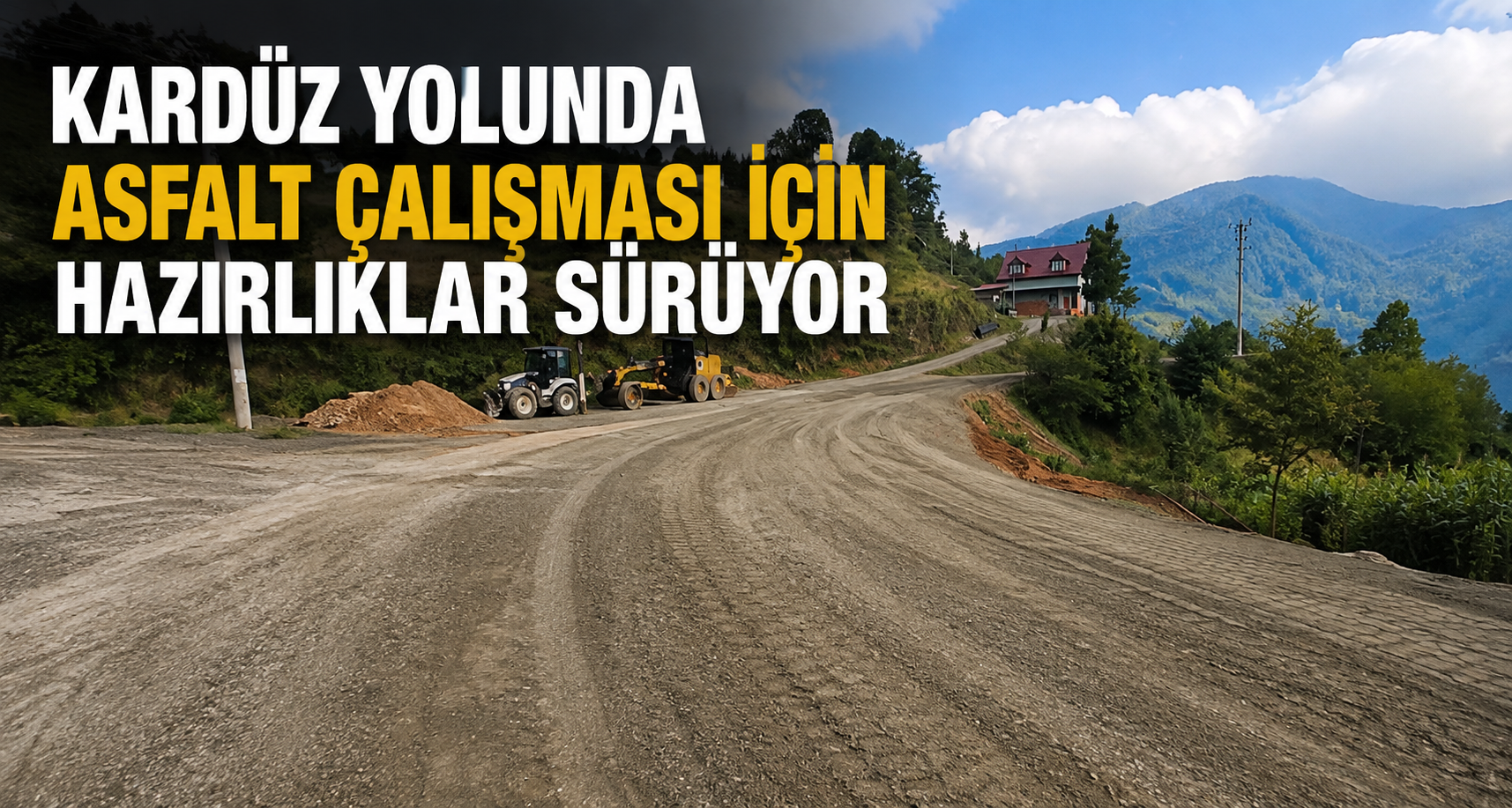 Kardüz yolunda asfalt çalışması için hazırlıklar sürüyor