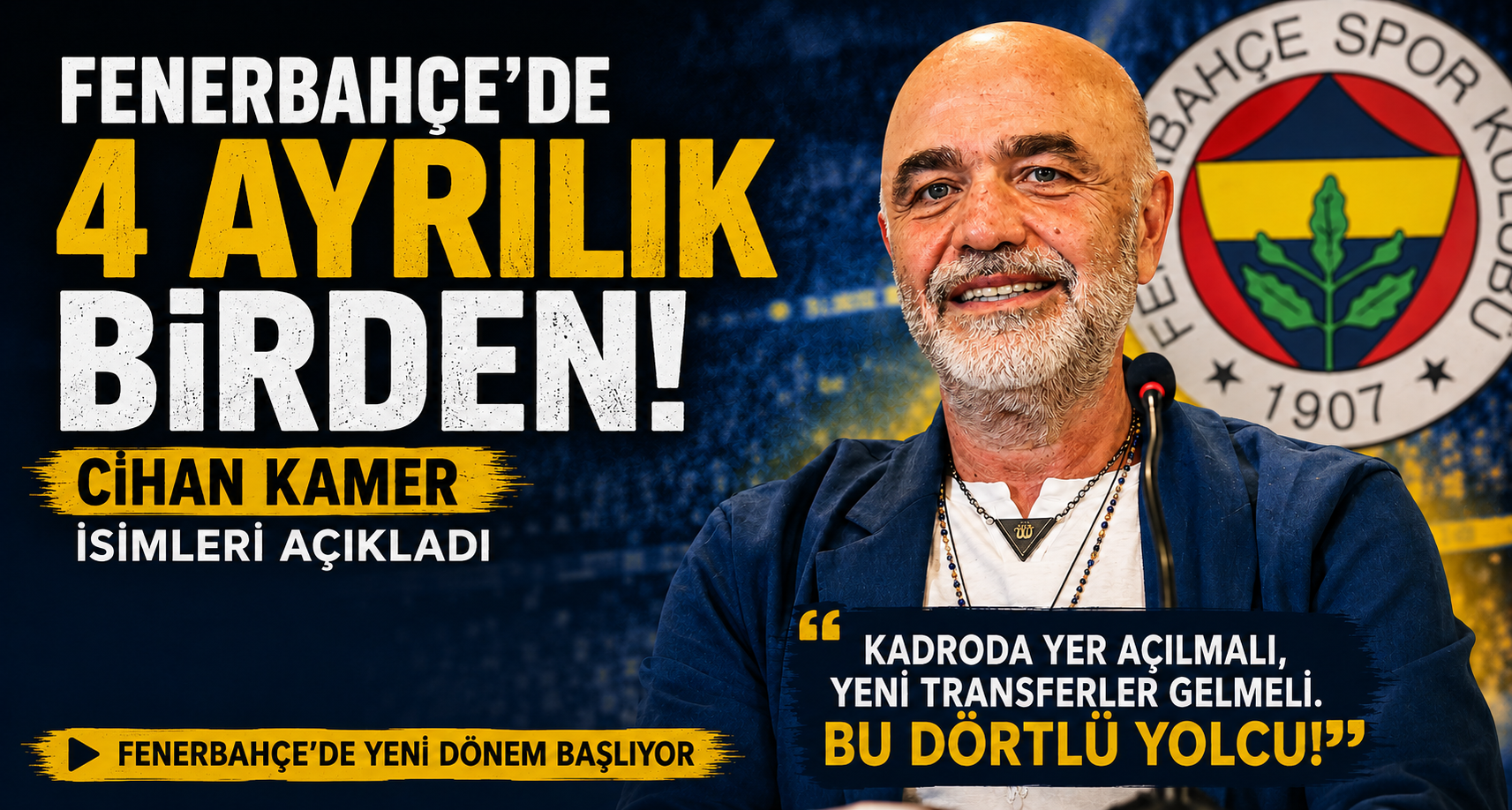 Fenerbahçe’de 4 ayrılık birden! Cihan Kamer isimleri açıkladı