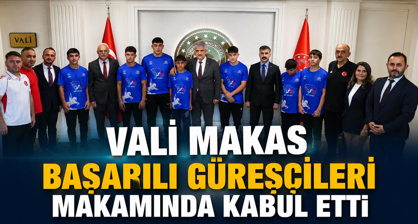 Vali Makas başarılı güreşçileri makamında kabul etti