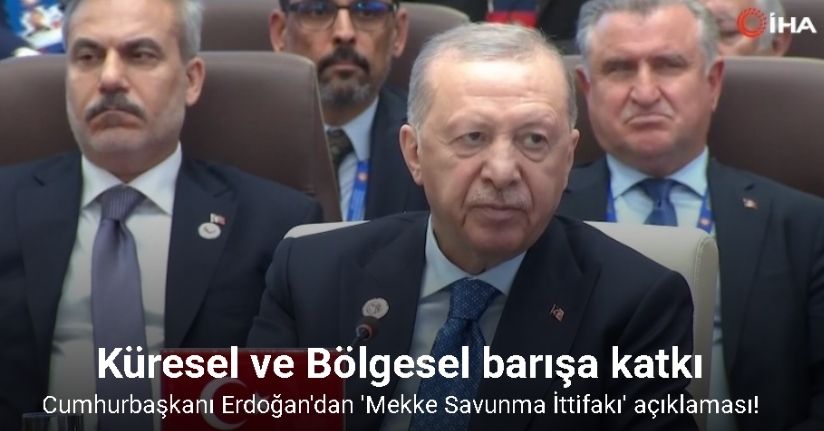 Cumhurbaşkanı Erdoğan'dan 'Mekke Savunma İttifakı' açıklaması!