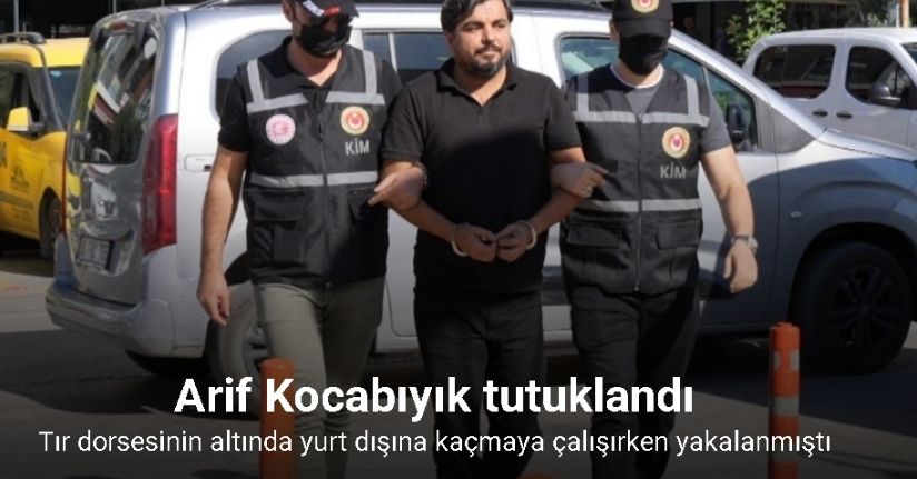 Arif Kocabıyık tutuklandı