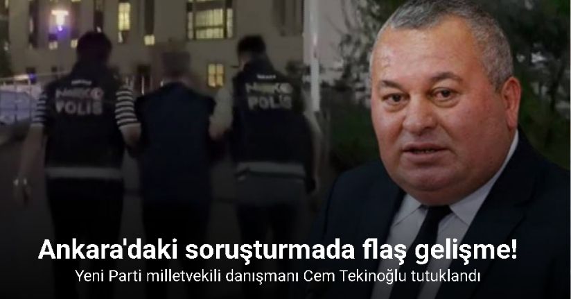 Yeni Parti İstanbul Milletvekili Enginyurt’un danışmanı Cem Tekinoğlu tutuklandı