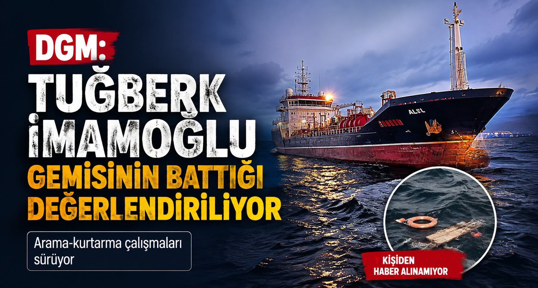 DGM: Tuğberk İmamoğlu gemisinin battığı değerlendiriliyor